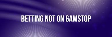 Bookies Not on Gamstop UK Your Guide to Alternative Betting Sites