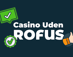 Casinoer Uden om ROFUS En Guide til Sikkert Spil